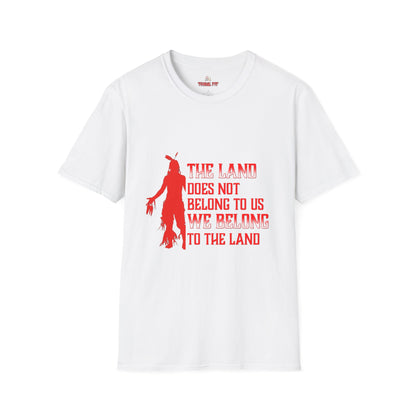 We Belong to the Land Unisex Softstyle T-Shirt